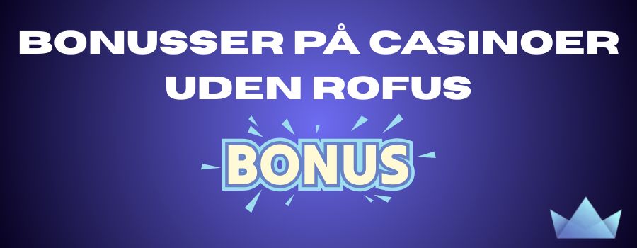 Bonusser pa casinoer uden ROFUS
