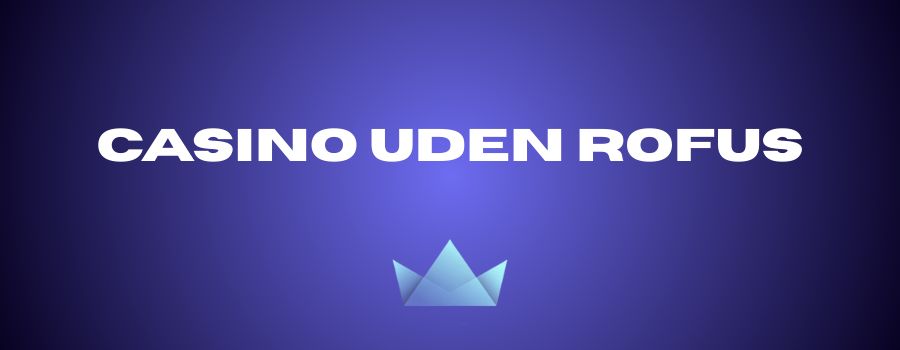 Casino uden Rofus